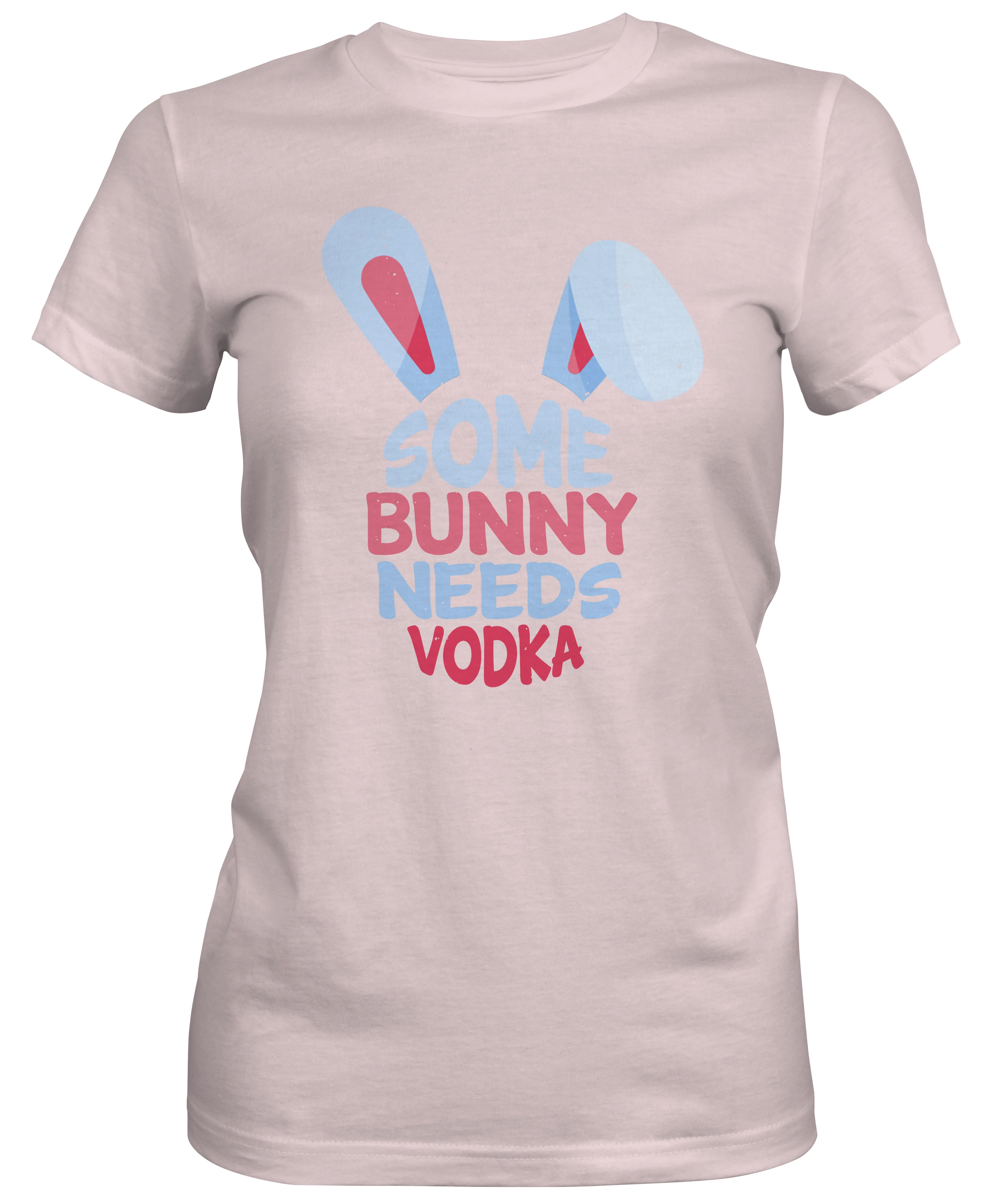 Some Bunny Needs Vodka Ladies T-shirts